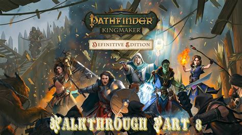 pathfinder kingmaker against all odds|Pathfinder Kingmaker Walkthrough Part 8 .